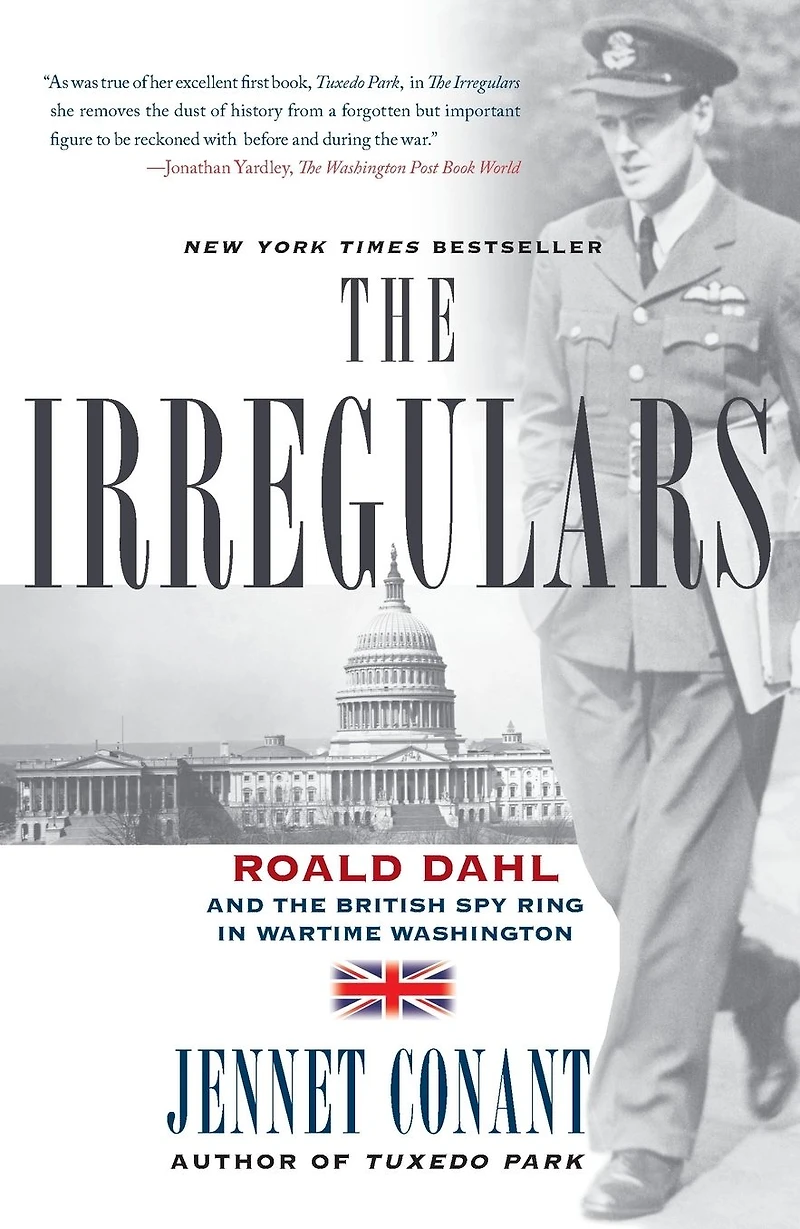 the Irregulars: Roald Dahl and British Spy Ring Wartime Washington