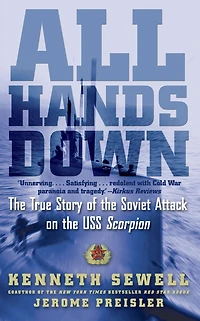 All Hands Down: the True Story of Soviet Attack on USS Scorpion