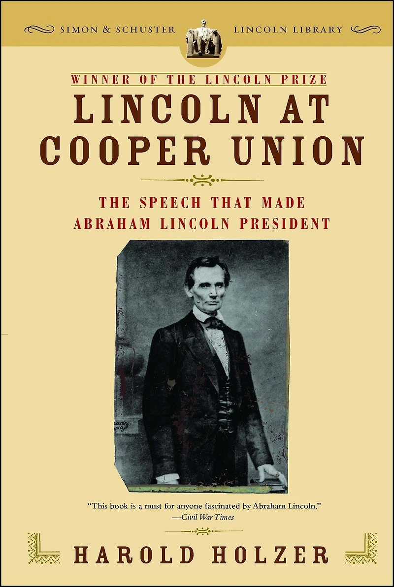 Lincoln at Cooper Union: The Speech That Made Abraham President