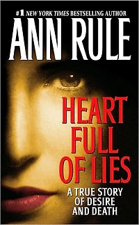 Heart Full of Lies: A True Story Desire and Death