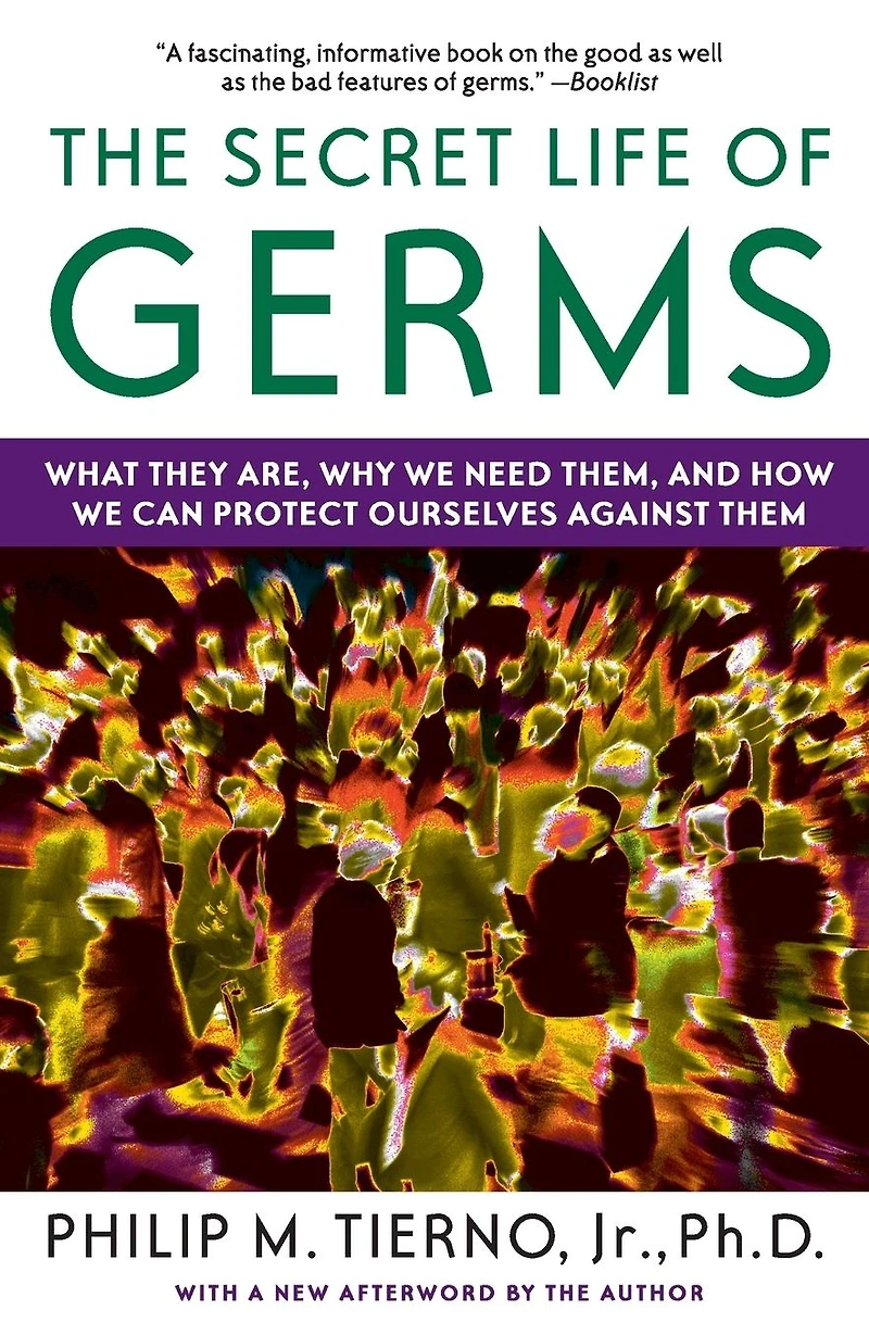 The Secret Life of Germs: Observations and Lessons a Microbe Hunter