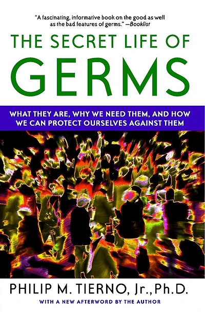 The Secret Life of Germs: Observations and Lessons a Microbe Hunter