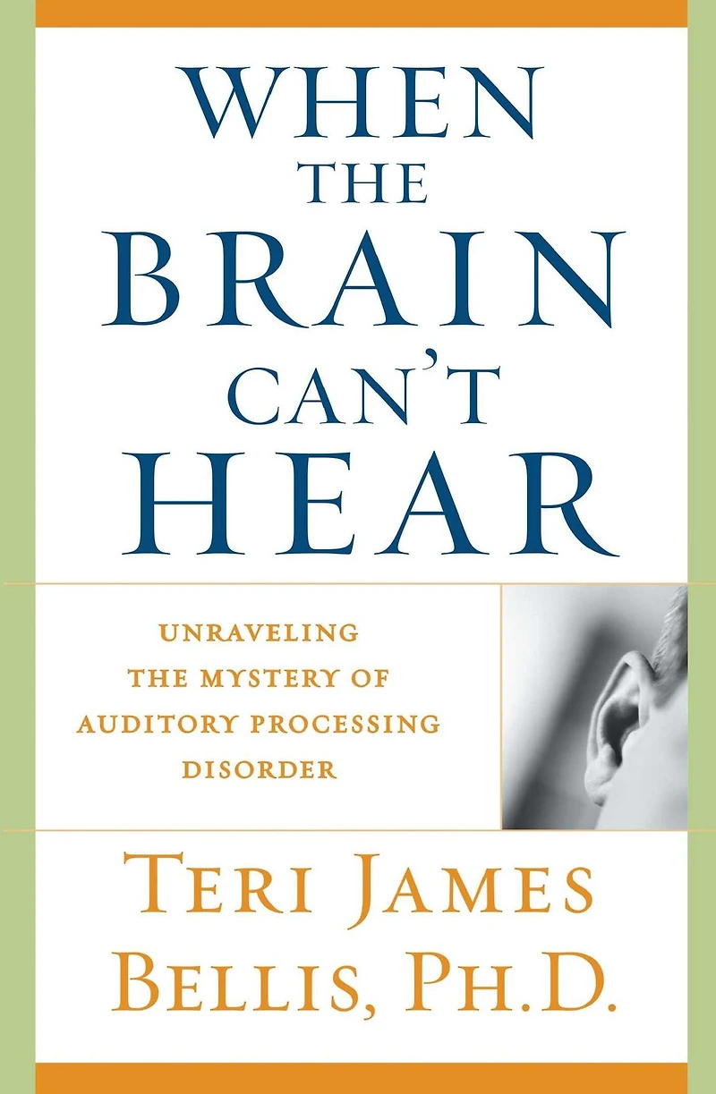 When the Brain Can't Hear: Unraveling Mystery of Auditory Processing Disorder