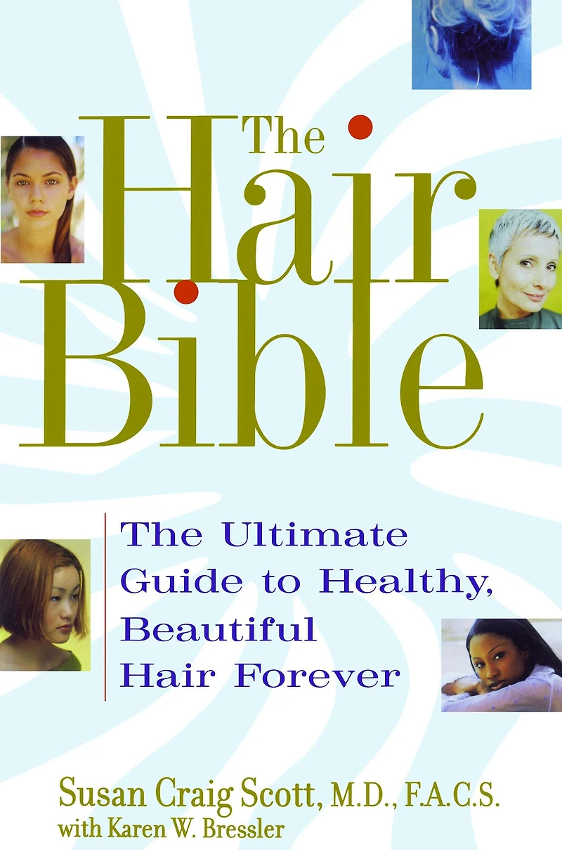 The Hair Bible: Ultimate Guide to Healthy, Beautiful Forever