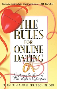 the Rules for Online Dating: Capturing Heart of Mr. Right Cyberspace