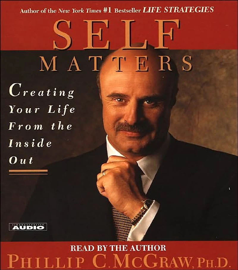 Self Matters: Creating Your Life From the Inside Out
