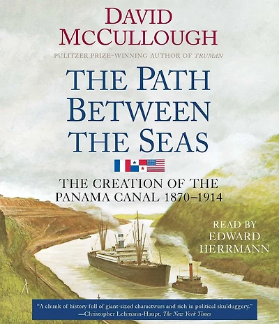 the Path between Seas: Creation of Panama Canal, 1870-1914