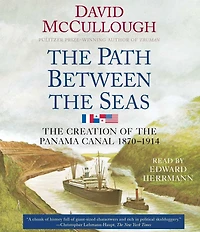 the Path between Seas: Creation of Panama Canal, 1870-1914