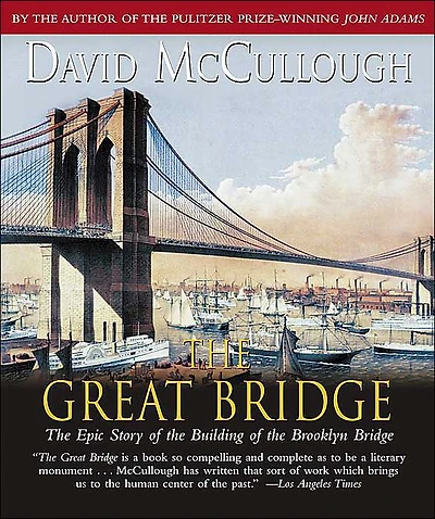 the Great Bridge: Epic Story of Building Brooklyn Bridge