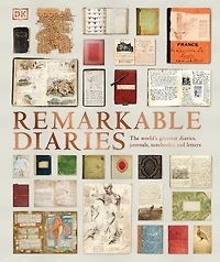 Remarkable Diaries: The World's Greatest Diaries, Journals, Notebooks, & Letters