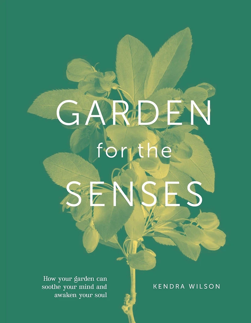 Garden For The Senses: How Your Can Soothe Mind and Awaken Soul