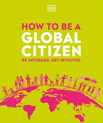 How to Be a Global Citizen: Informed. Get Involved.