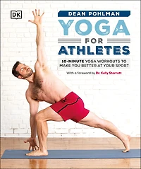 Yoga for Athletes: 10-Minute Workouts to Make You Better at Your Sport