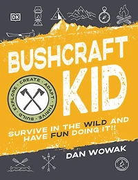 Bushcraft Kid: Survive the Wild and Have Fun Doing It!
