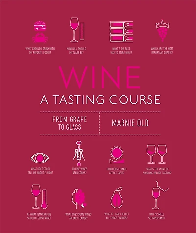 Wine A Tasting Course: From Grape to Glass