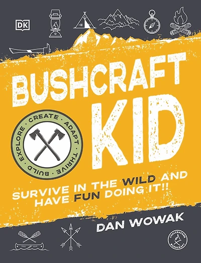 Bushcraft Kid: Survive the Wild and Have Fun Doing It!