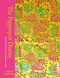 The Pepperpot Diaries: Stories From My Caribbean Table