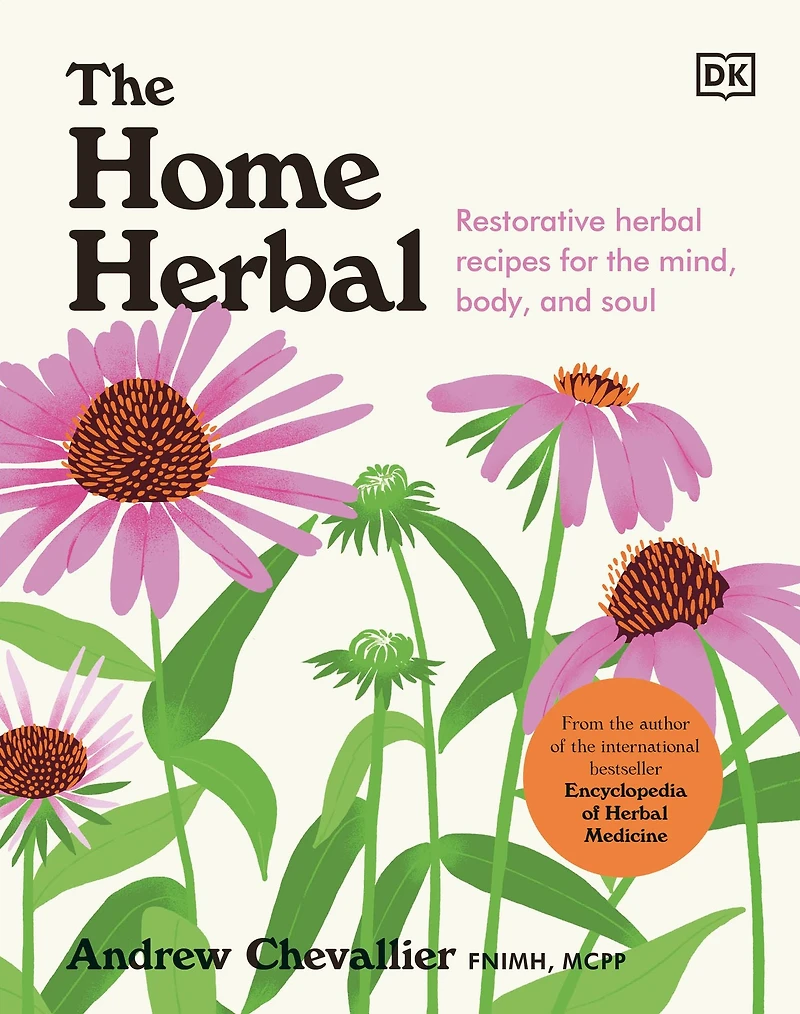 the Home Herbal: Restorative Herbal Remedies for Mind, Body, and Soul