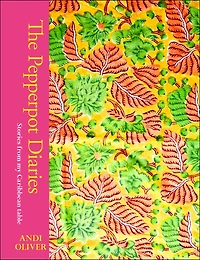 The Pepperpot Diaries: Stories From My Caribbean Table