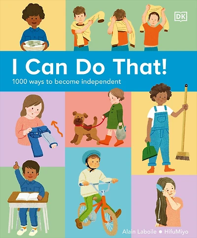 I Can Do That!: 1000 Ways to Become Independent