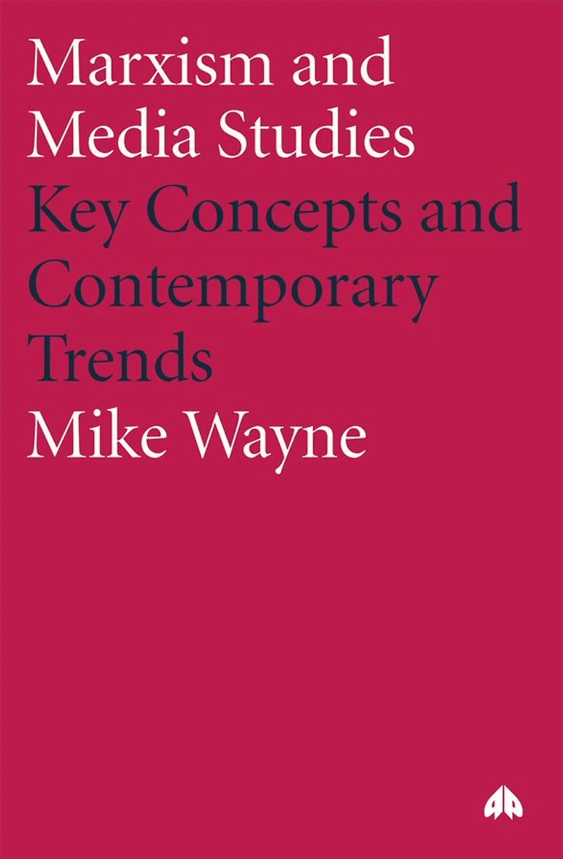Marxism and Media Studies: Key Concepts Contemporary Trends