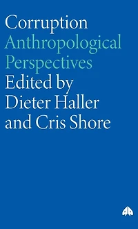 Corruption: Anthropological Perspectives