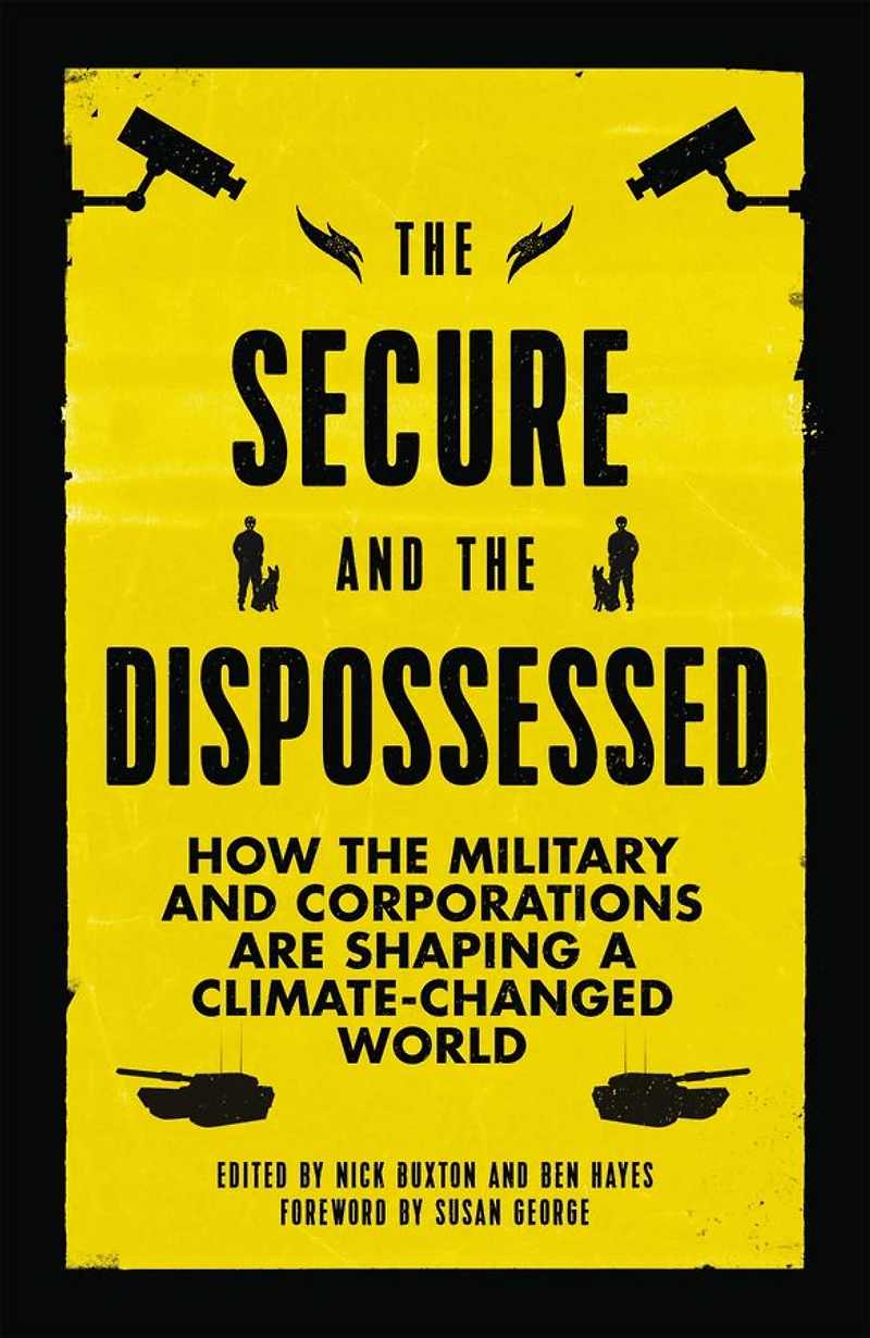 the Secure and Dispossessed: How Military Corporations are Shaping a Climate-Changed World