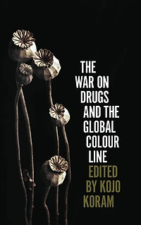 the War on Drugs and Global Colour Line