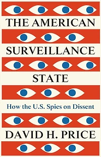 The American Surveillance State: How the U.S. Spies on Dissent
