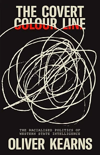 The Covert Colour Line: Racialised Politics of Western State Intelligence