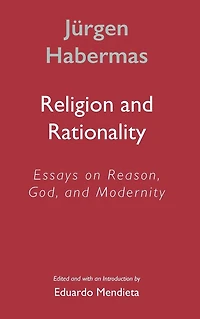 Religion and Rationality: Essays on Reason, God Modernity