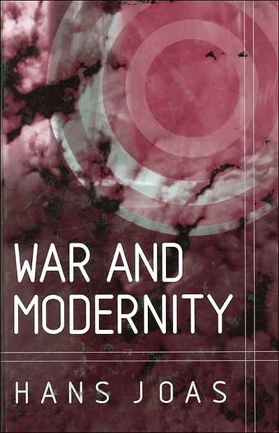 War and Modernity: Studies in the History of Vilolence in the 20th Century