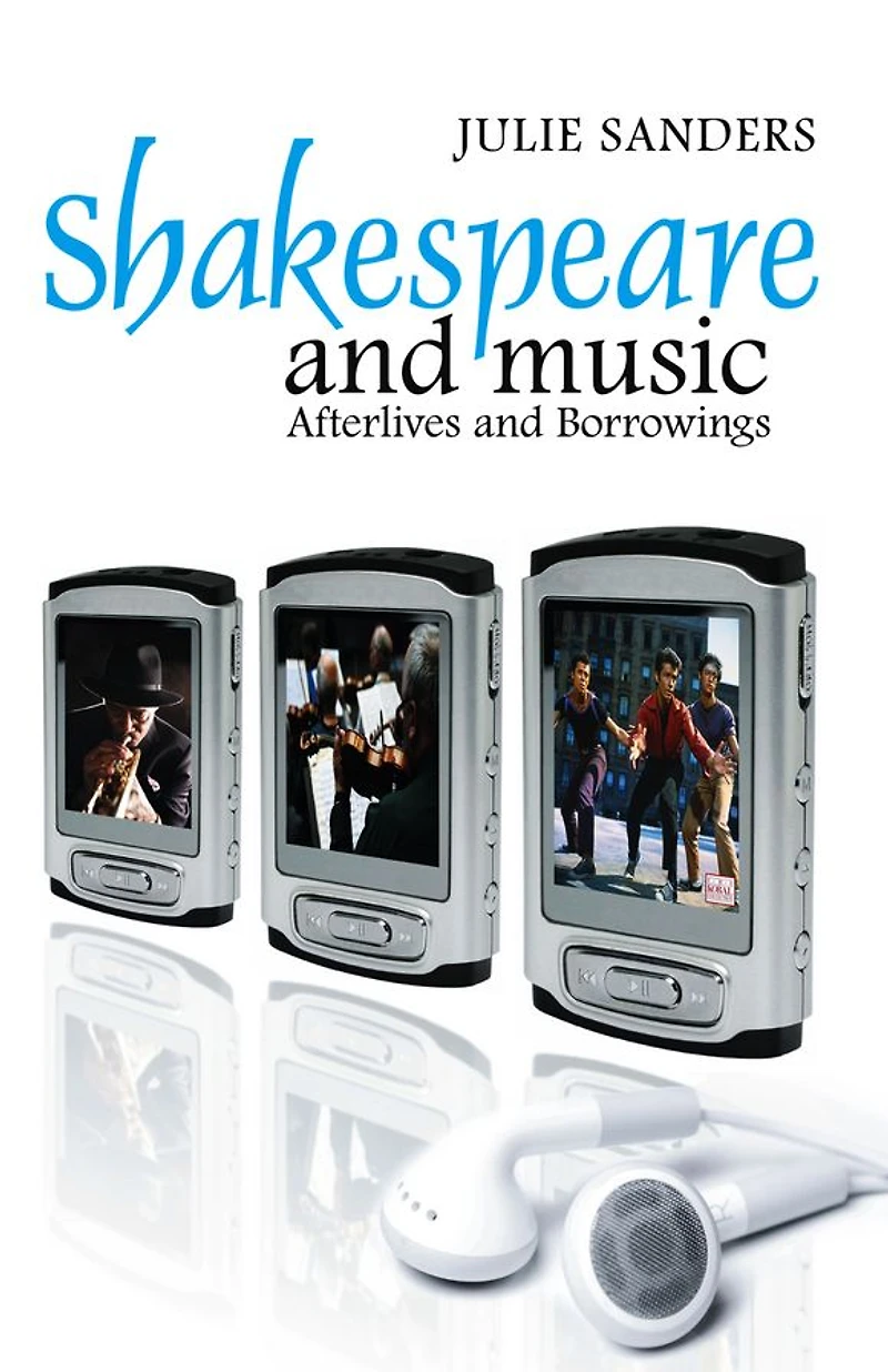 Shakespeare and Music: Afterlives Borrowings