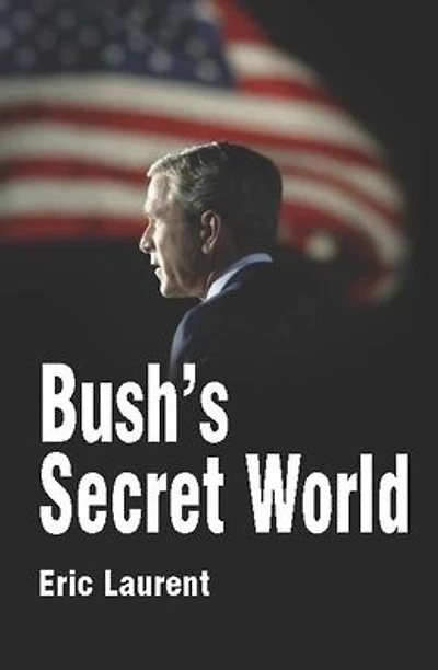 Bush's Secret World: Religion, Big Business and Hidden Networks