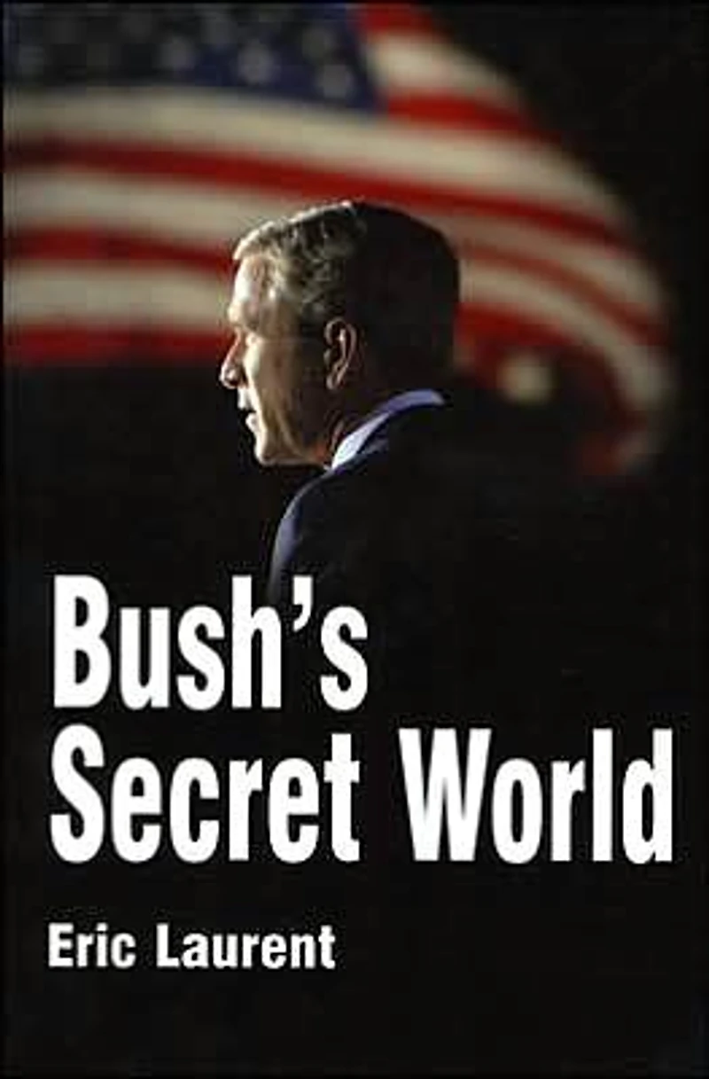 Bush's Secret World: Religion, Big Business and Hidden Networks