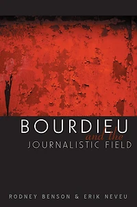Bourdieu and the Journalistic Field