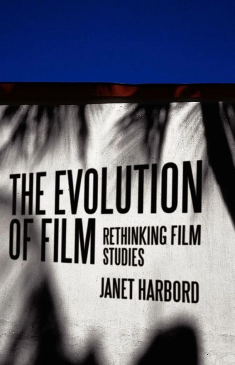 The Evolution of Film: Rethinking Film Studies