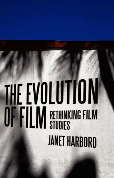 The Evolution of Film: Rethinking Film Studies