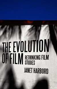 The Evolution of Film: Rethinking Film Studies