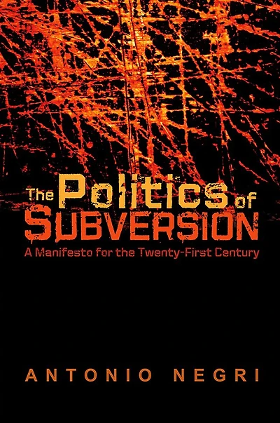 The Politics of Subversion: A Manifesto for the Twenty-First Century