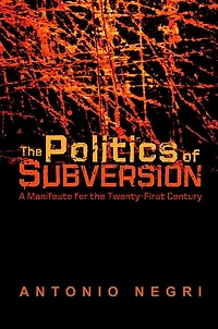 The Politics of Subversion: A Manifesto for the Twenty-First Century