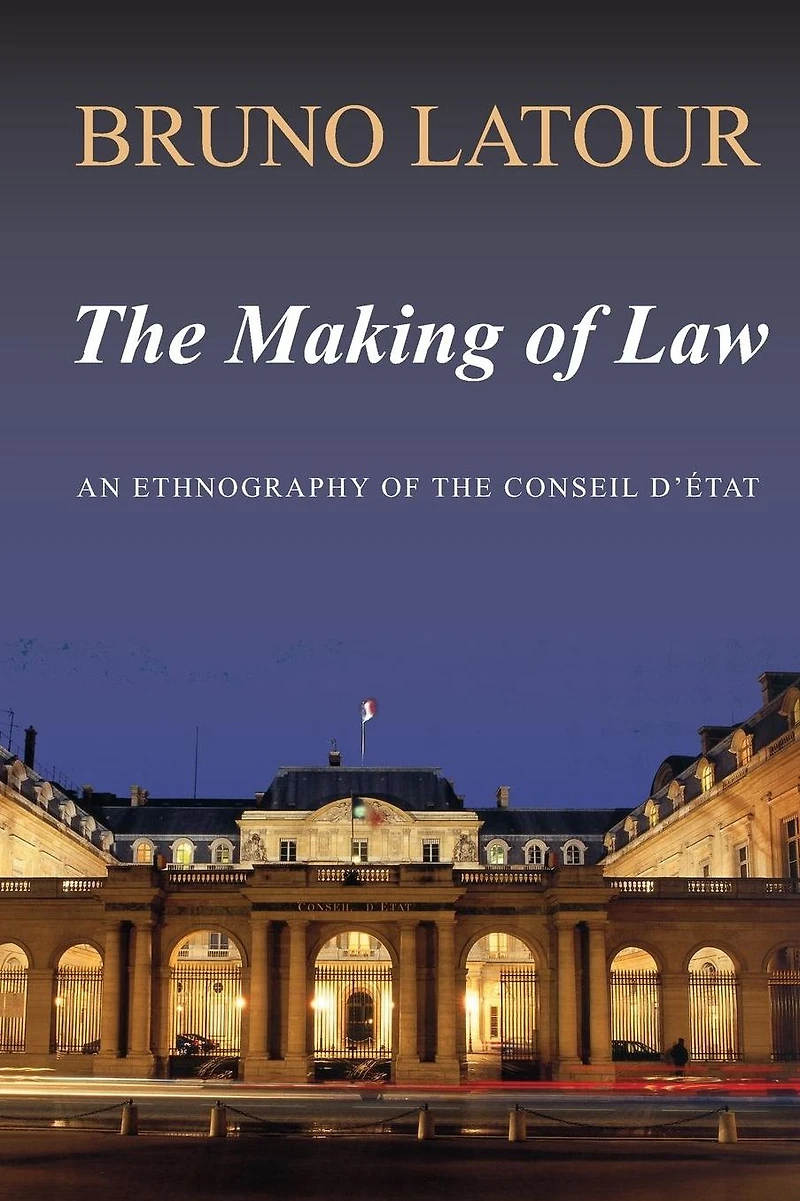 the Making of Law: An Ethnography Conseil d'Etat