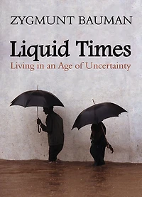 Liquid Times: Living an Age of Uncertainty