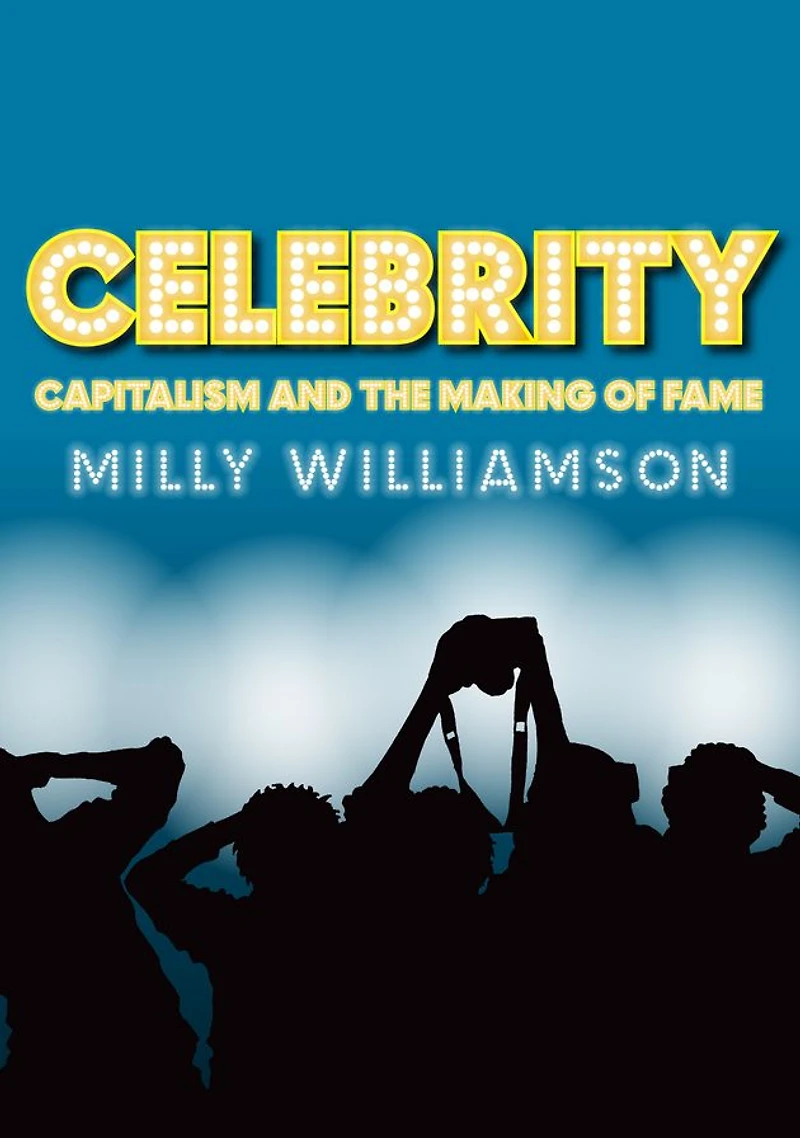 Celebrity: Capitalism and the Making of Fame