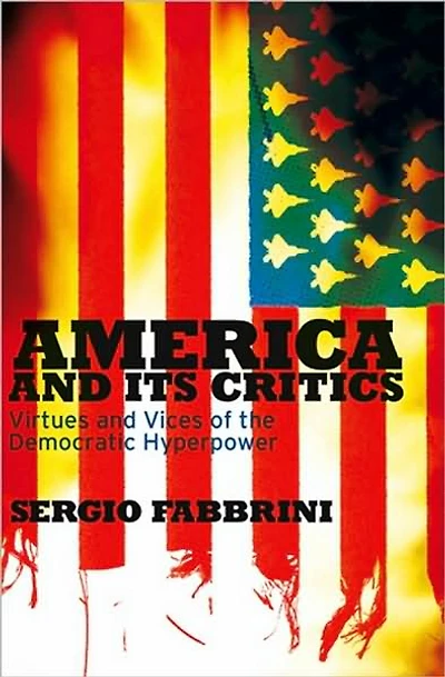 America and Its Critics: Virtues and Vices of the Democratic Hyperpower