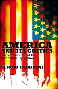 America and Its Critics: Virtues and Vices of the Democratic Hyperpower