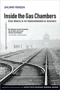 Inside the Gas Chambers: Eight Months Sonderkommando of Auschwitz