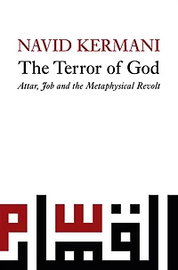 The Terror of God: Attar, Job and the Metaphysical Revolt