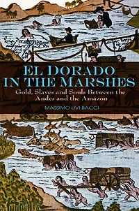 El Dorado the Marshes: Gold, Slaves and Souls between Andes Amazon