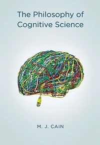 The Philosophy of Cognitive Science